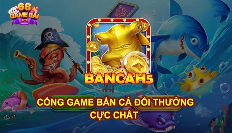 Thông tin khái quát về game bắn cá h5 68 game bài