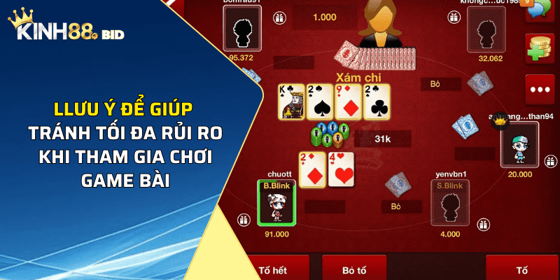 Lưu ý để giúp tránh tối đa rủi ro khi tham gia chơi game bài