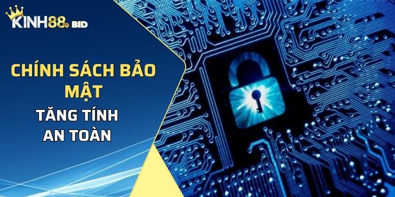 Chính sách bảo mật Kinh88 tăng tính an toàn cho hệ thống