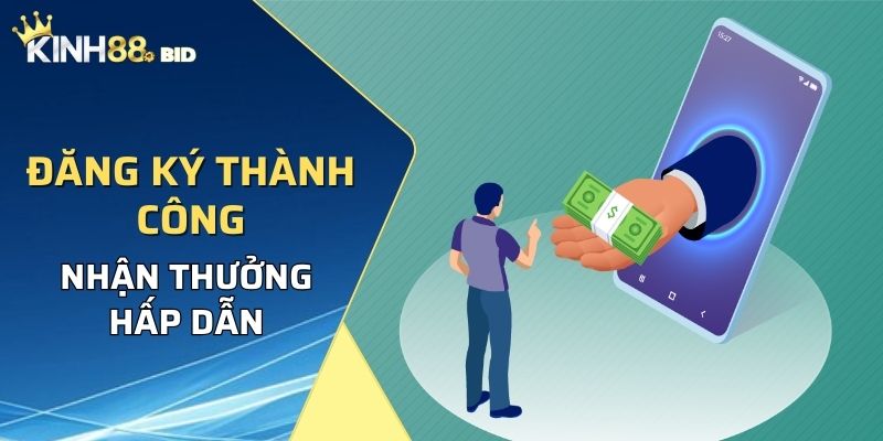 Đăng ký Kinh88 thành công nhận ngay phần thưởng hấp dẫn