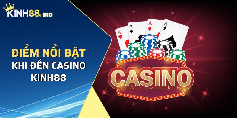 Lý do người chơi không nên bỏ qua Casino Kinh88