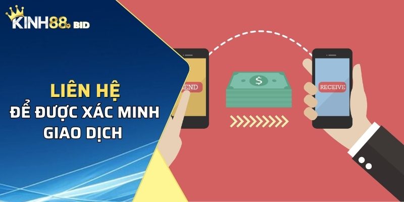 Liên hệ với đội ngũ để được xác minh giao dịch nhanh chóng