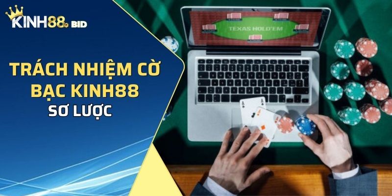 Sơ lược về trách nhiệm cờ bạc KINH88